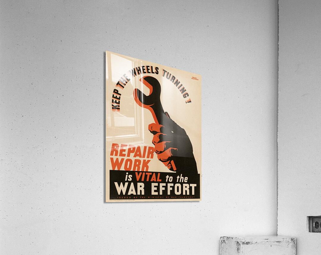 Keep the Wheels Turning! Repair Work is Vital to the War Effort Acrylic Print