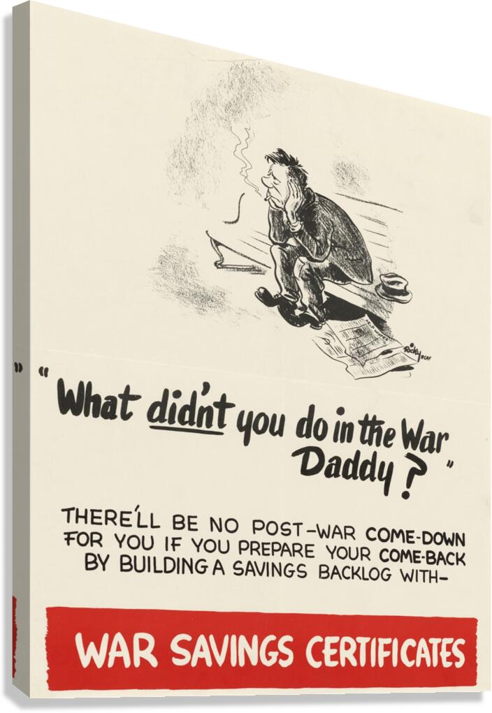 What Didn’t You Do in the War Daddy Canvas Print